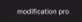 Modification pro
